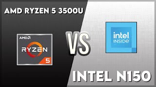 AMD Ryzen 5 3500U vs Intel N150 Technical Comparison