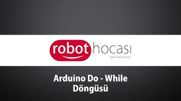 Arduino Dersleri #15 - Do While Döngüsü