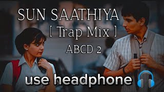 Sun Saathiya [ Trap mix ]--ABCD 2.VIRAL SONG Use headphones for better sounds.edit by purple lofi 