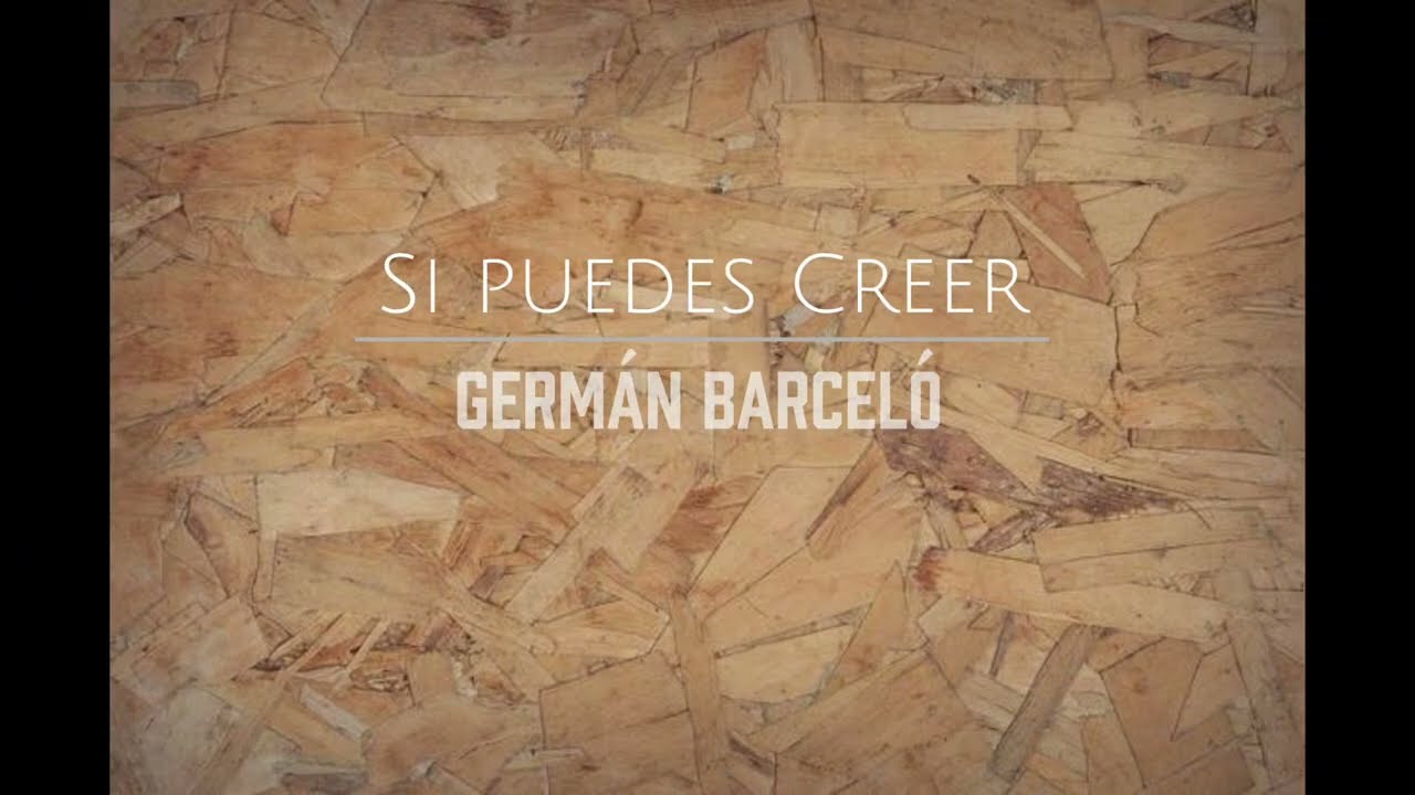 Germán Barceló - Si Puedes Creer (Video Lyrics)