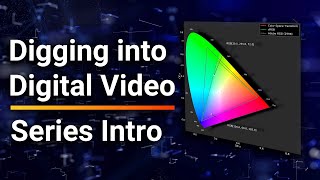Series Intro - E1 Digging into Digital Video