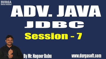 ADV. JAVA - JDBC || Session - 7 || by Mr. Nagoor Babu On 05-11-2018
