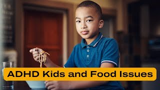 Why Do So Many Kids With ADHD Have Food and Eating Issues?