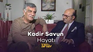 Kadir Savun Hayatı (1988) | TRT Arşiv