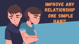 Improve ANY Relationship with this ONE SIMPLE Habit