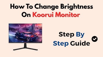 How To Change Brightness On Koorui Monitor – OSD Settings Guide