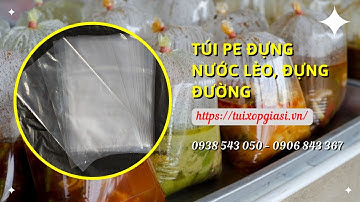 SỈ TÚI PE DẺO ĐỰNG NƯỚC LÈO, ĐỰNG ĐƯỜNG GIÁ RẺ HCM | TÚI PE DẺO