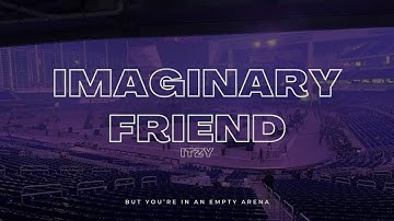 ITZY - Imaginary Friend | 🎧 But you