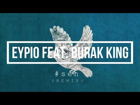 Eypio feat Burak King ^ SeN ^ Remix