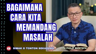 BAGAIMANA CARA KITA MEMANDANG MASALAH #saatteduh #philipmantofa #gms #gbi #motivasi