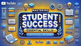 Mastering Student Success: Essential Skills and Traits for Academic Excellence