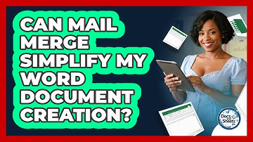 Can Mail Merge Simplify My Word Document Creation? - Docs and Sheets Pro