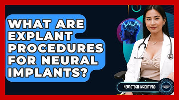 What Are Explant Procedures For Neural Implants? - Neurotech Insight Pro