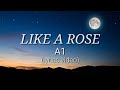 A1 - LIKE A ROSE (lyrics video)