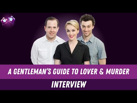 A Gentleman's Guide to Love & Murder Cast Interview: Bryce Pinkham, Greg Jackson & Lisa O'Hare