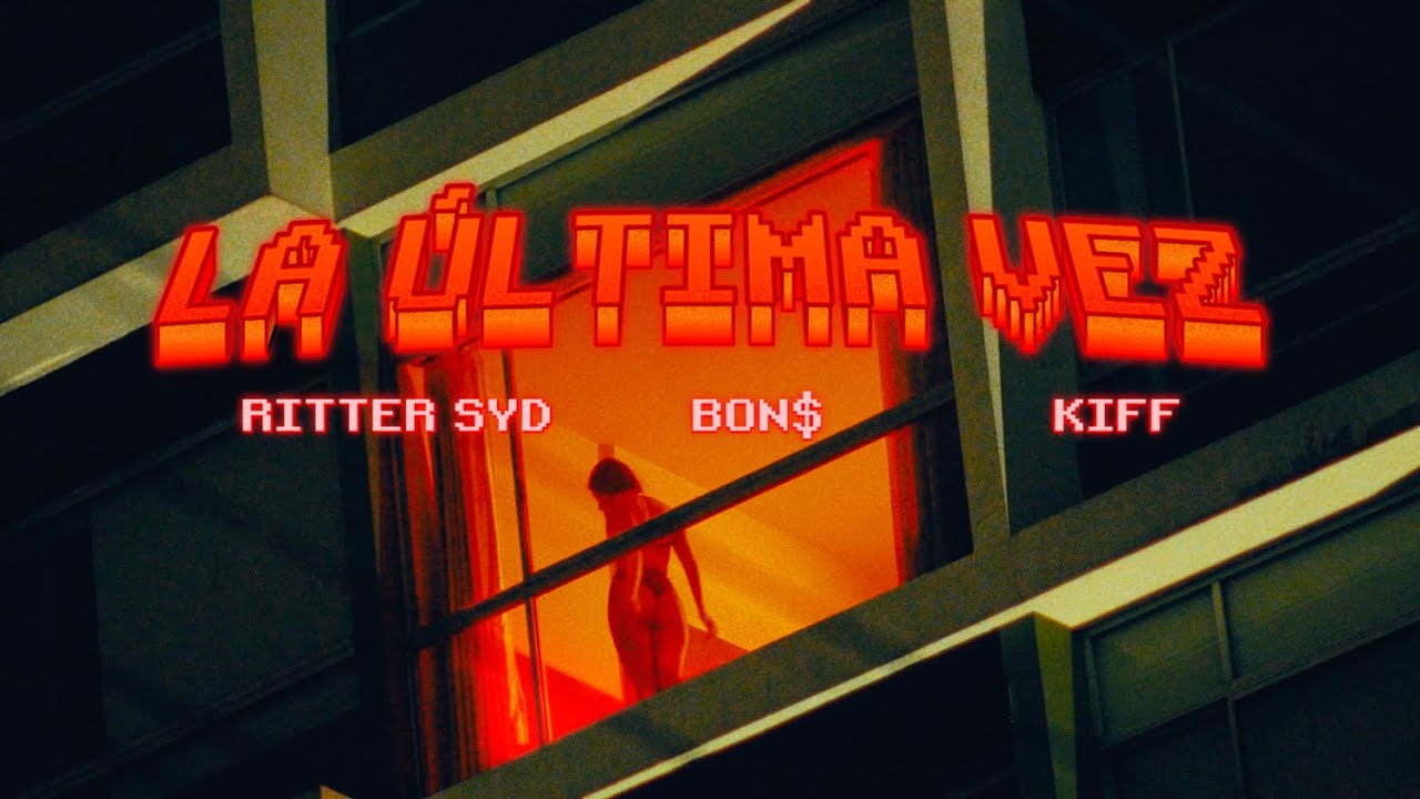 BON$, RITTER SYD, KIFF - La Última Vez (Video Oficial) - YouTube