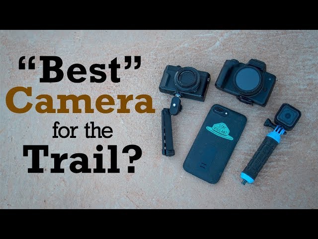 Best Cameras For The Trail?