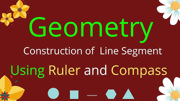 Geometry / Construction of Line Segment / Using Ruler and Compass / Class-6 / Maths / Tem-1 / Ln-4