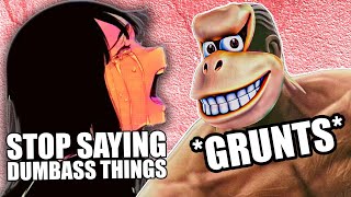 Stop Saying Dumb Things, You Are Not Donkey Kong