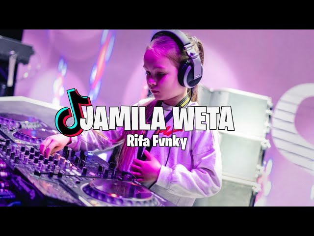DJ JAMILA WETA  VIRAL TIKTOK!!!  Rifa Fvnky  REMIX FULL BASS class=