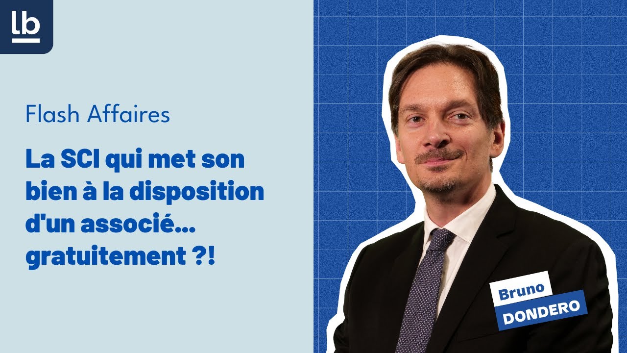 [Flash Affaires] #2  La SCI qui met son bien à la disposition d'un associé...gratuitement ?!