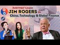 Investment legend Jim Rogers on China, Technology, and Global Finance