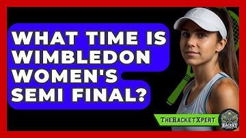 What Time Is Wimbledon Women