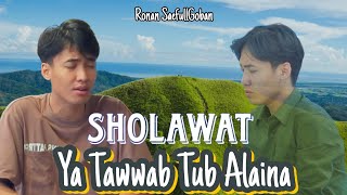 Sholawat Ya Tawwab Tub Alaina - Ronan SaefullGoban FT Jack NA