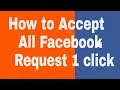 How to Accept all Facebook friends request in one click 2017