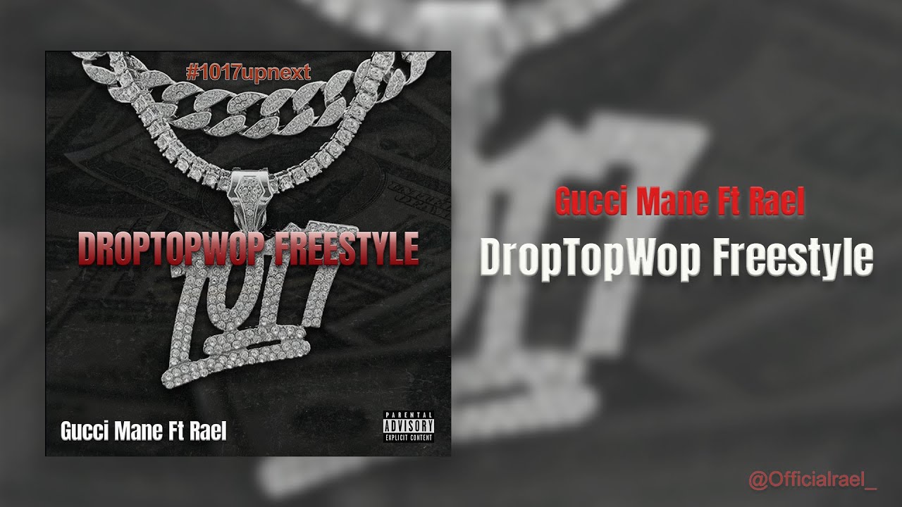 Gucci Mane - DropTopWop Freestyle ft Rael (Official audio) #1017upnext -  YouTube