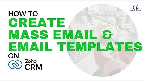 Zoho CRM - How to Create Mass Email and Email Templates