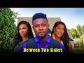 MAURICE SAM AND SONIA UCHE MOVIE: BETWEEN TWO SISTERS, 2026 New Nigerian Movie