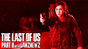 MISTAKES | The Last of Us Part II with Danz Newz | Part 19