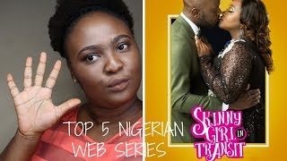 My Top 5 Nigerian Web Series!!Inspired by skinny girl in transit S4!