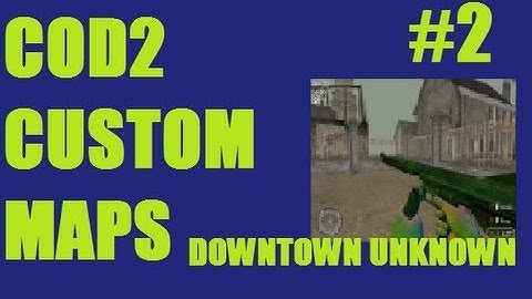 COD2 CUSTOM MAP DOWNTOWN UNKNOWN (Custom Maps #2)