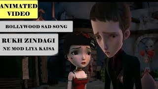 RUKH ZINDAGI NE MOD LIYA KAISA | Heart touching Bollywood Song | Animated Video