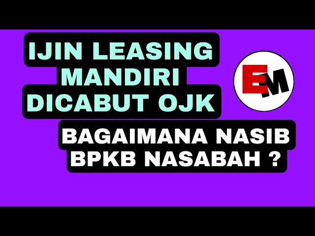 ijin leasing Mandiri dicabut OJK , bagaimana nasib BPKB nasabah ? class=