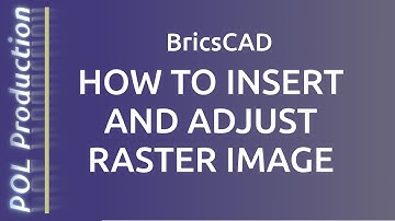 BricsCAD: How To Insert and Adjust Raster Image