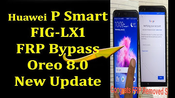 Huawei P Smart FIG-LX1 FIG-LA1 FRP Bypass | Oreo 8.0 FRP Bypass