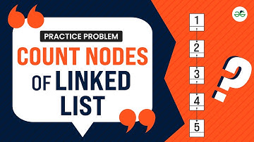 Count nodes of linked list | School Practice Problem | GeeksforGeeks School