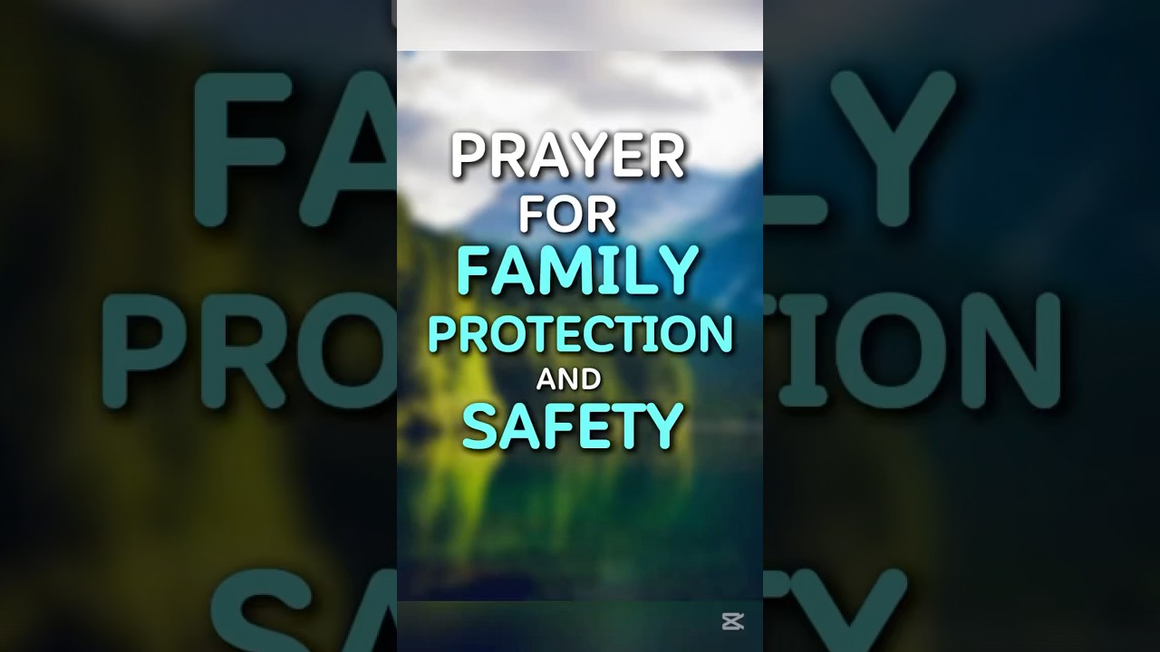 Prayer for Family Protection and Safety.#godbibleandme #shortprayers