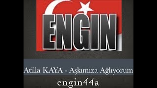 Atilla KAYA - Aşkımıza Ağlıyorum Resimi