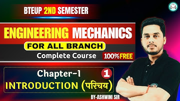 Engineering Mechanics-(Lecture-1) - Introduction-1  by Ashwini Sharma