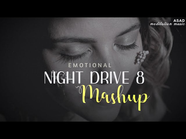 Emotional Mashup 2022 | Night Drive 8 | Relax Midnight Chillout | Sad Song | new bollywood songs class=