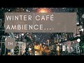 Winter café ambience with relaxing piano for studying or relaxing at home...