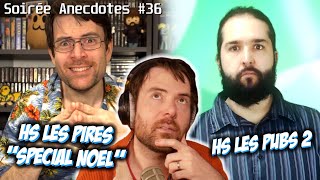 Soirée anecdotes - Best-of #36 (HS Les Pubs 2 - HS Les pires "Spécial Noel")