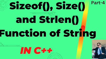 Sizeof () Operator in C++: Part-4 | Size() function in C++ | strlen ()function in C++| String Length