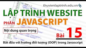Học lập trình Web A-Z - JAVASCRIPT- Bài 15 - Bắt đầu với lập trình hướng đối tượng (OOP)