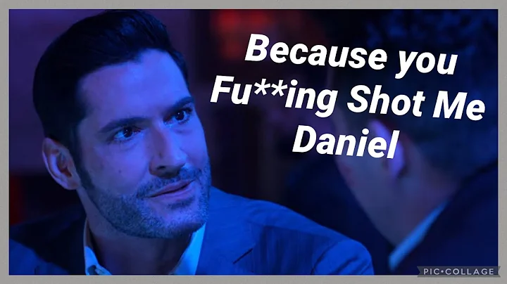 Because you Fu**ing Shot Me Daniel [Lucifer]