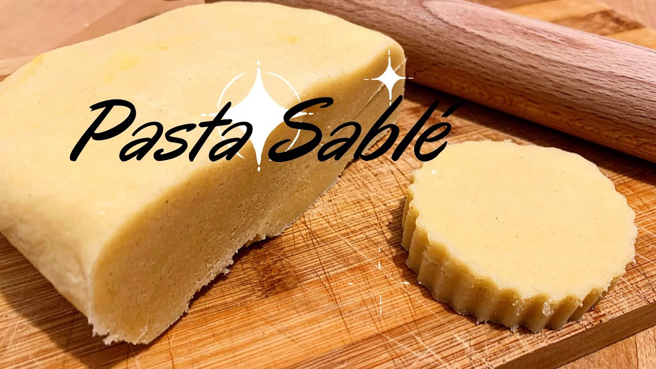 Ricetta Pasta Sablè, Ideale per Cream Tart, Torte, Basi per Dolci e Dolci Friabili